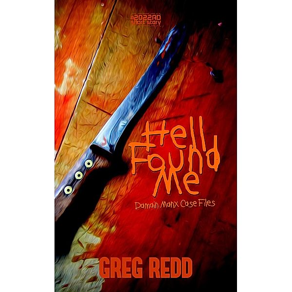 Hell Found Me: A Damian Manx Case File (2202 AD Short Stories, #1) / 2202 AD Short Stories, Greg Redd