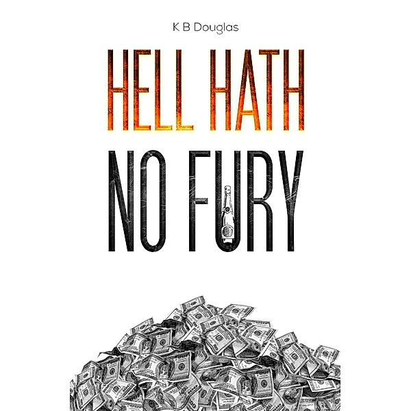 Hell Hath No Fury / Austin Macauley Publishers, K B Douglas