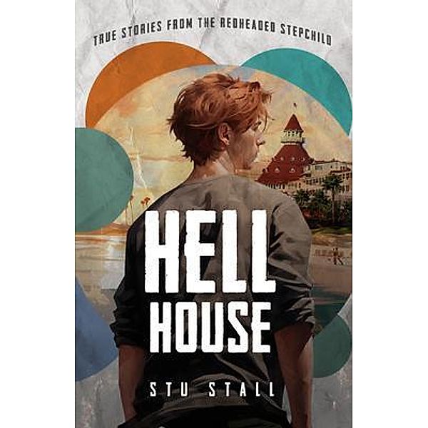 HELL HOUSE True Stories From The Redheaded Step-Child, Stuart M Stall