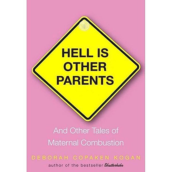 Hell Is Other Parents, Deborah Copaken Kogan
