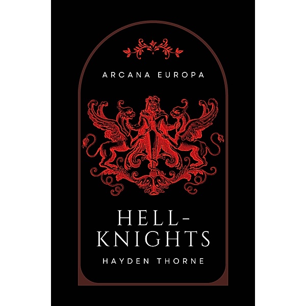Hell-Knights (Arcana Europa) / Arcana Europa, Hayden Thorne