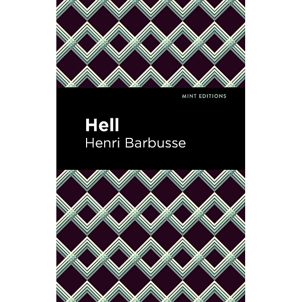 Hell / Mint Editions (Tragedies and Dramatic Stories), Henri Barbusse