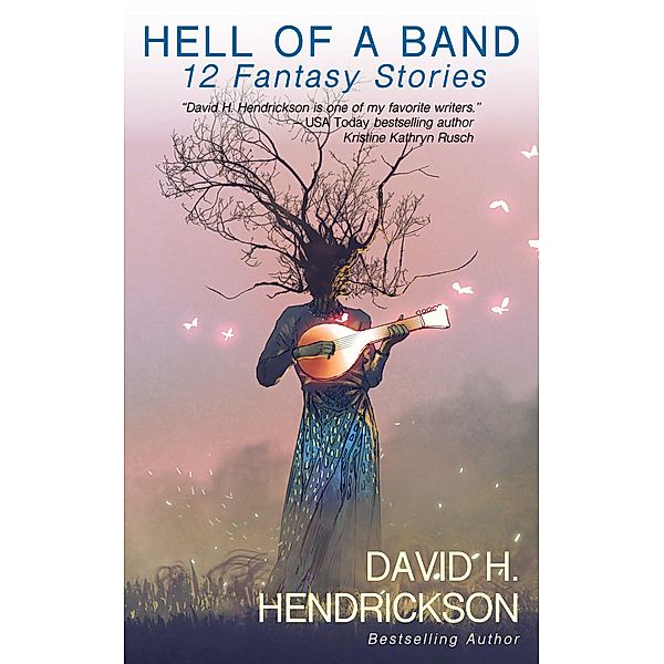 Hell of a Band: Twelve Fantasy Stories, David H. Hendrickson