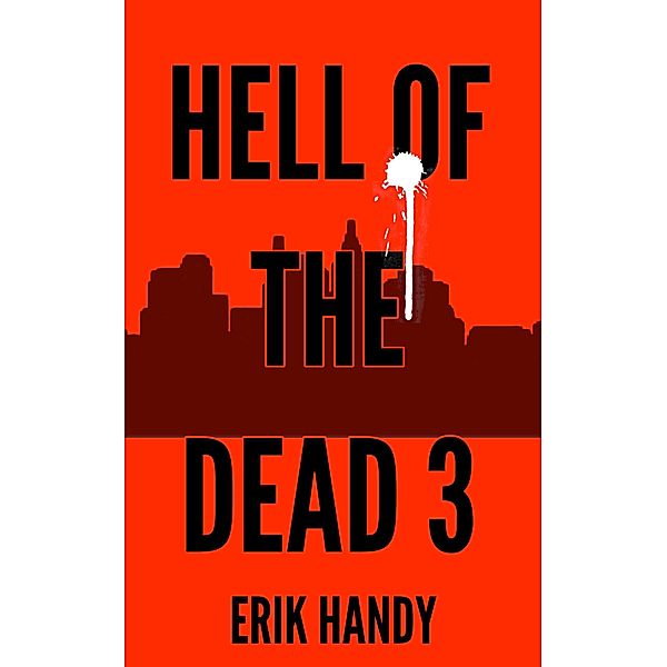 Hell of the Dead 3 (The Hell of the Dead Saga, #3) / The Hell of the Dead Saga, Erik Handy