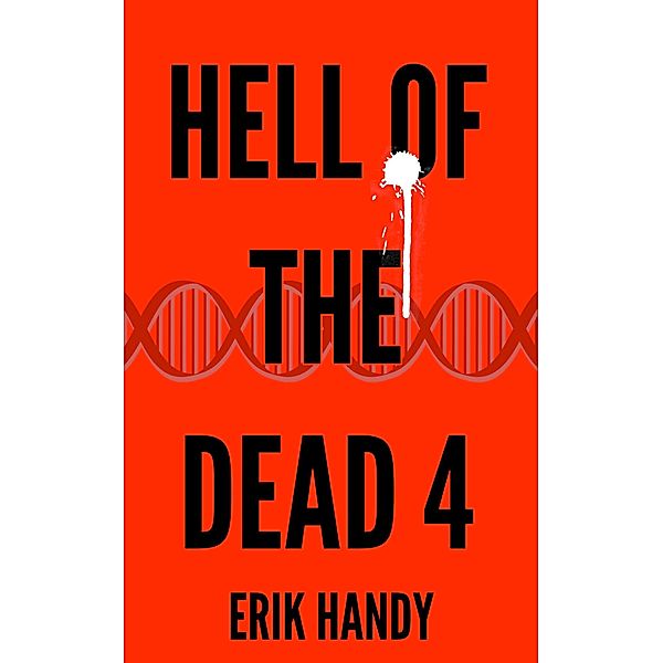 Hell of the Dead 4 (The Hell of the Dead Saga, #4) / The Hell of the Dead Saga, Erik Handy
