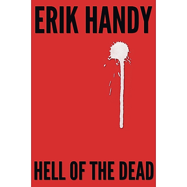 Hell of the Dead (The Hell of the Dead Saga, #1) / The Hell of the Dead Saga, Erik Handy