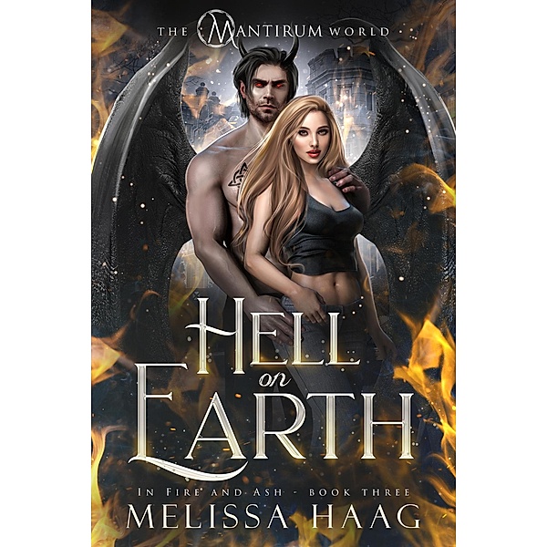 Hell On Earth (In Fire and Ash, #3) / In Fire and Ash, Melissa Haag