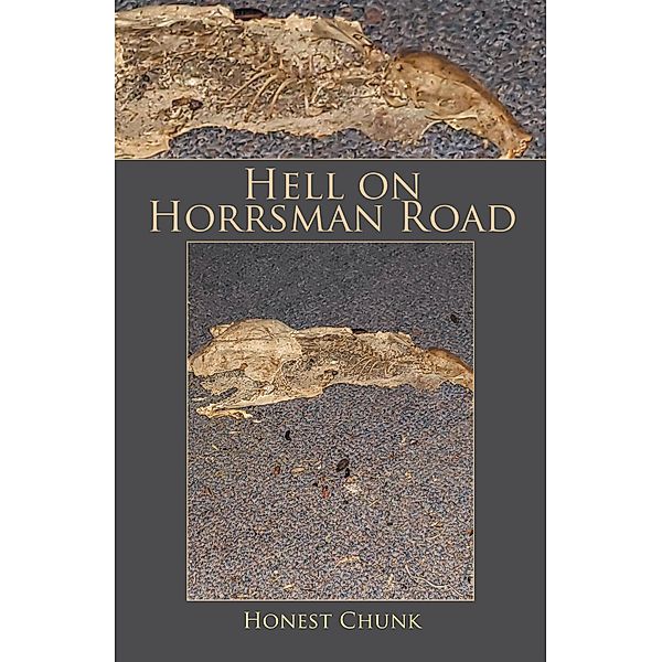 Hell on Horrsman Road, Honest Chunk