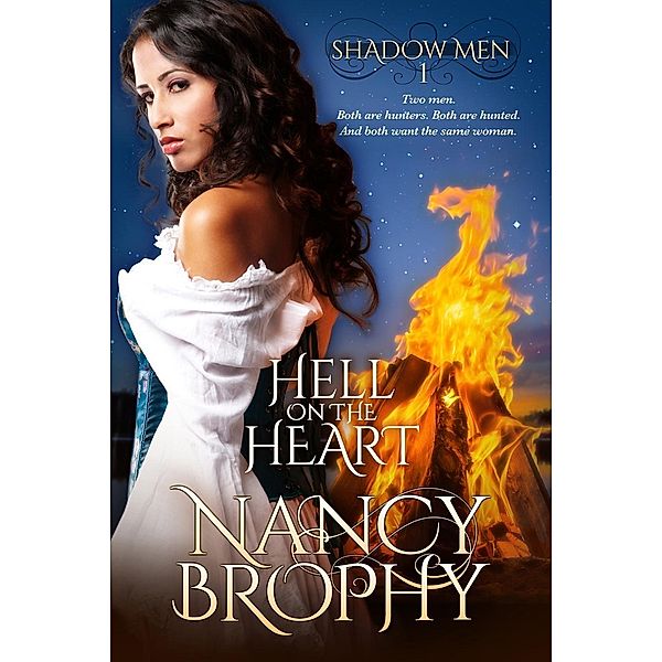 Hell On The Heart (Shadow Men, #1), Nancy Brophy