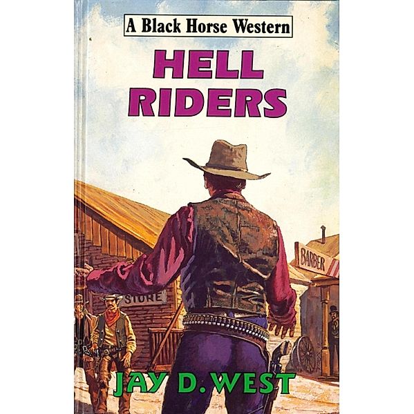 Hell Riders / Black Horse Western Bd.0, Jay West