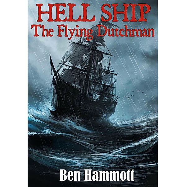 Hell Ship - The Flying Dutchman, Ben Hammott