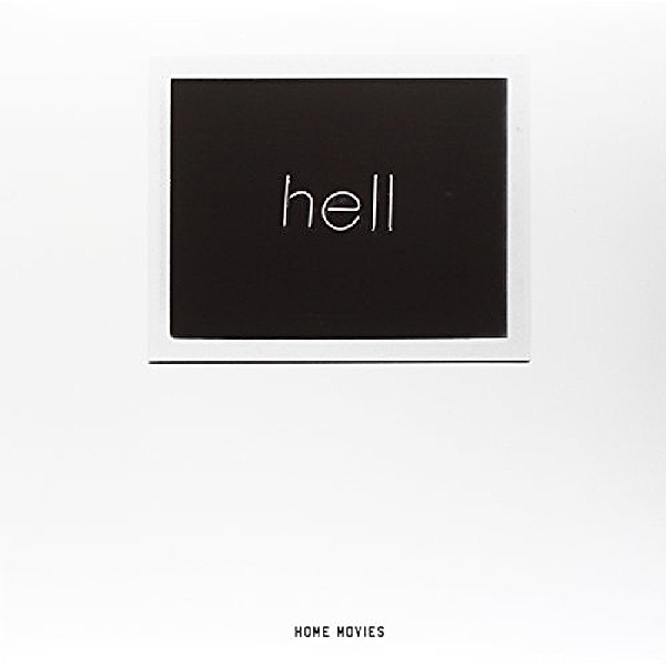 Hell (Vinyl), Home Movies