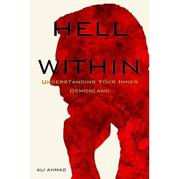 Hell Within: Understanding Your Inner Demonland, Ali Ahmad