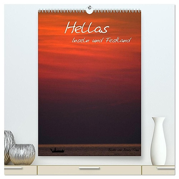 Hellas Inseln und Festland (hochwertiger Premium Wandkalender 2024 DIN A2 hoch), Kunstdruck in Hochglanz, Benny Trapp