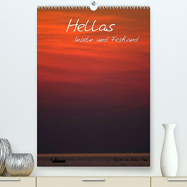 Hellas Inseln und Festland (Premium, hochwertiger DIN A2 Wandkalender 2023, Kunstdruck in Hochglanz), Benny Trapp