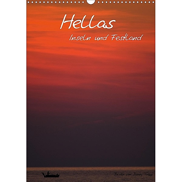 Hellas Inseln und Festland (Wandkalender 2021 DIN A3 hoch), Benny Trapp
