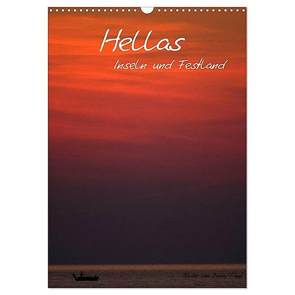 Hellas Inseln und Festland (Wandkalender 2024 DIN A3 hoch), CALVENDO Monatskalender, Benny Trapp