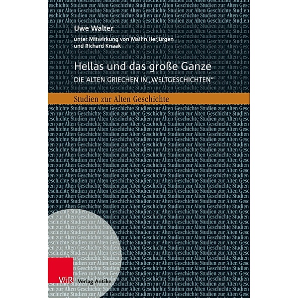 Hellas und das grosse Ganze / Studien zur Alten Geschichte, Uwe Walter
