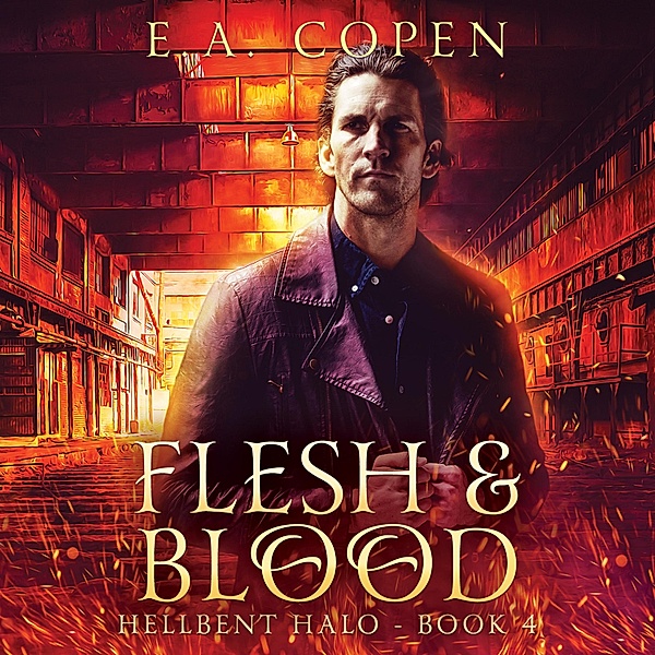 Hellbent Halo - 4 - Flesh & Blood, E.A. Copen