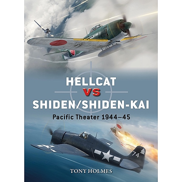 Hellcat vs Shiden/Shiden-Kai, Tony Holmes