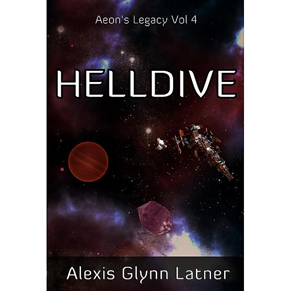 Helldive (Aeon's Legacy, #4), Alexis Glynn Latner