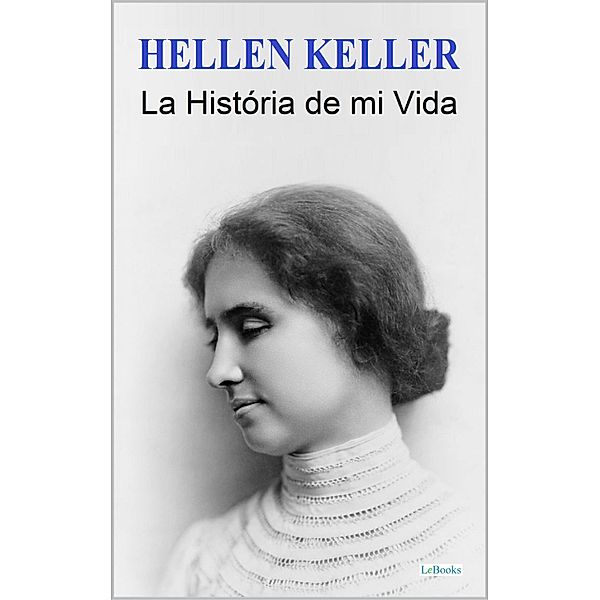HELLEN KELLER: La História de mi Vida, Hellen Keller