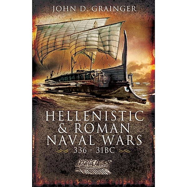 Hellenistic and Roman Naval Wars, John D. Grainger