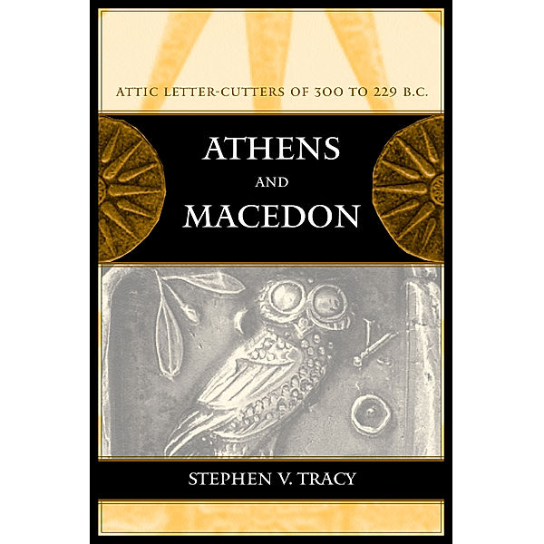 Hellenistic Culture and Society: Athens and Macedon, Stephen V. Tracy