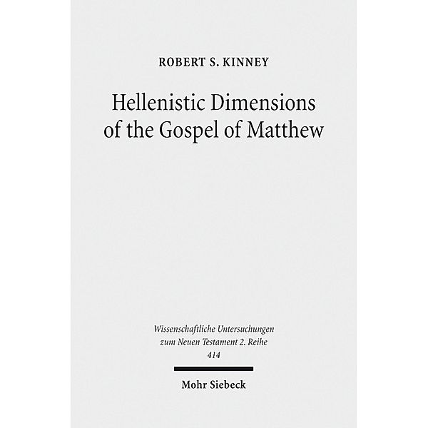 Hellenistic Dimensions of the Gospel of Matthew, Robert S. Kinney