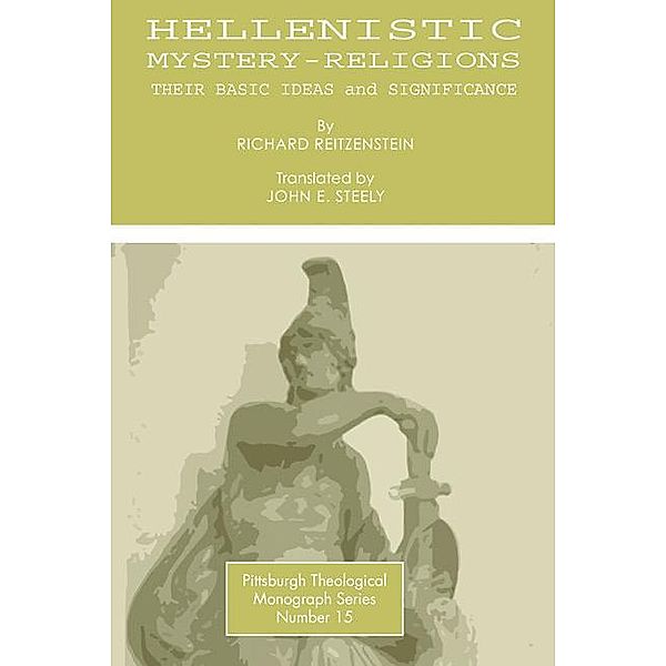 Hellenistic Mystery-Religions / Pittsburgh Theological Monograph Series Bd.15, Richard Reitzenstein