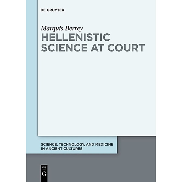 Hellenistic Science at Court, Marquis Berrey