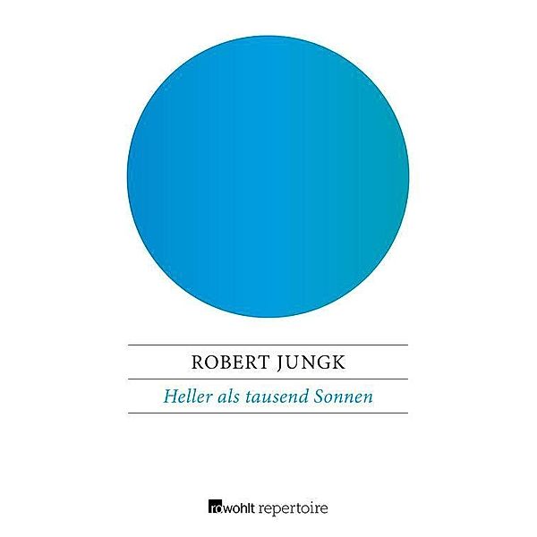 Heller als tausend Sonnen, Robert Jungk