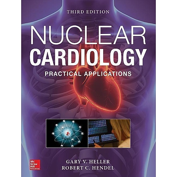 Heller, G: Nuclear Cardiology: Practical Applications, Third, Gary V. Heller, Robert C. Hendel