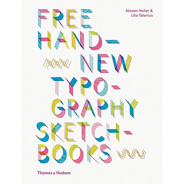 Heller, S: Free Hand New Typography Sketchbooks, Steven Heller