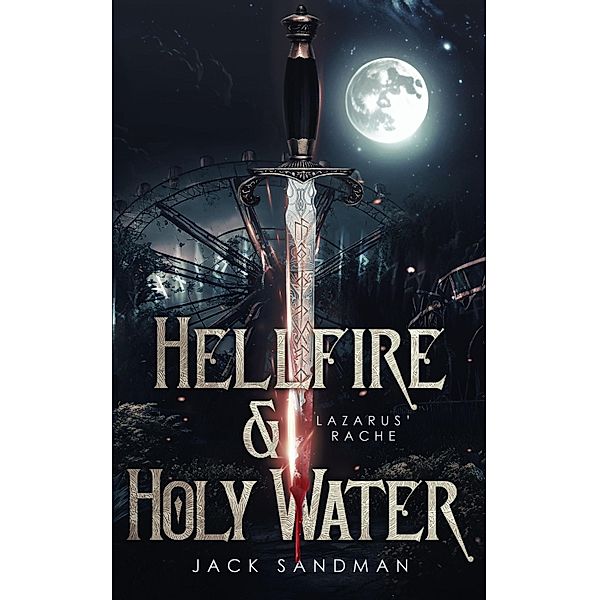 Hellfire and Holy Water - Lazarus' Rache / Hellfire and Holy Water Bd.1, Jack Sandman
