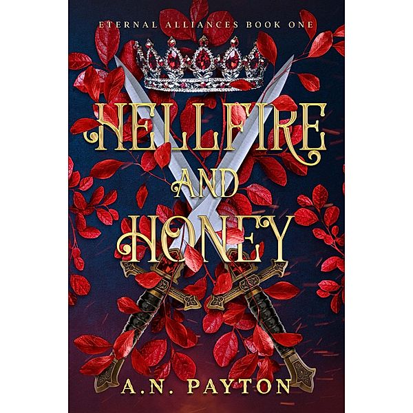 Hellfire and Honey (Eternal Alliances, #1) / Eternal Alliances, A. N. Payton