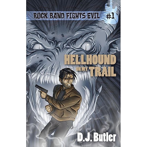 Hellhound on my Trail (Rock Band Fights Evil, #1) / Rock Band Fights Evil, D. J. Butler