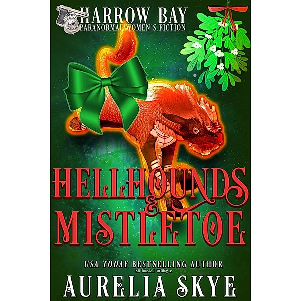 Hellhounds & Mistletoe (Harrow Bay, #13) / Harrow Bay, Aurelia Skye