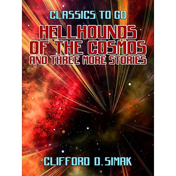 Hellhounds of the Cosmos and three more stories, Clifford D. Simak