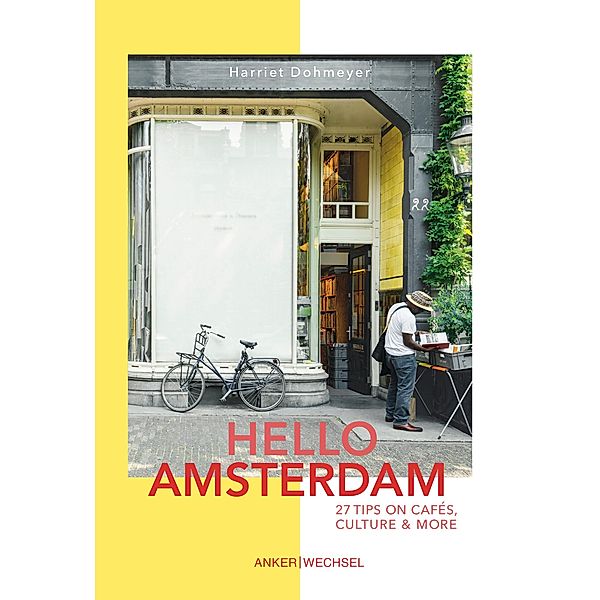 Hello Amsterdam: 27 Tips on cafés, culture and more, Dohmeyer Harriet