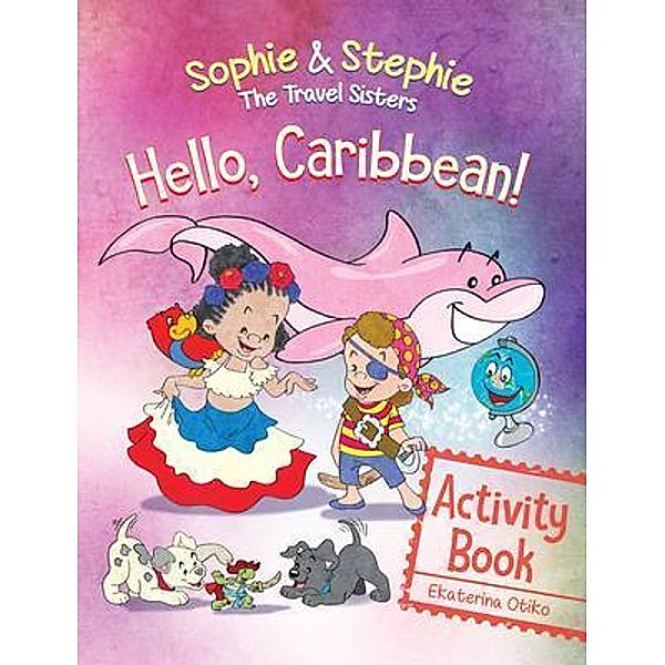 Hello, Caribbean! Activity Book / Sophie & Stephie: The Travel Sisters, Ekaterina Otiko