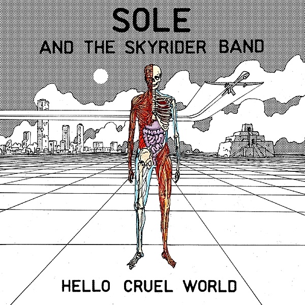Hello Cruel World (Vinyl), Sole & The Skyrider Band