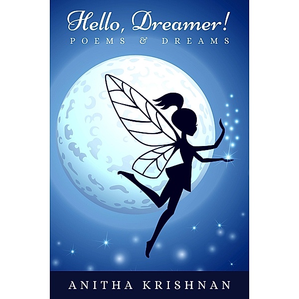 Hello, Dreamer!: Poems & Dreams, Anitha Krishnan