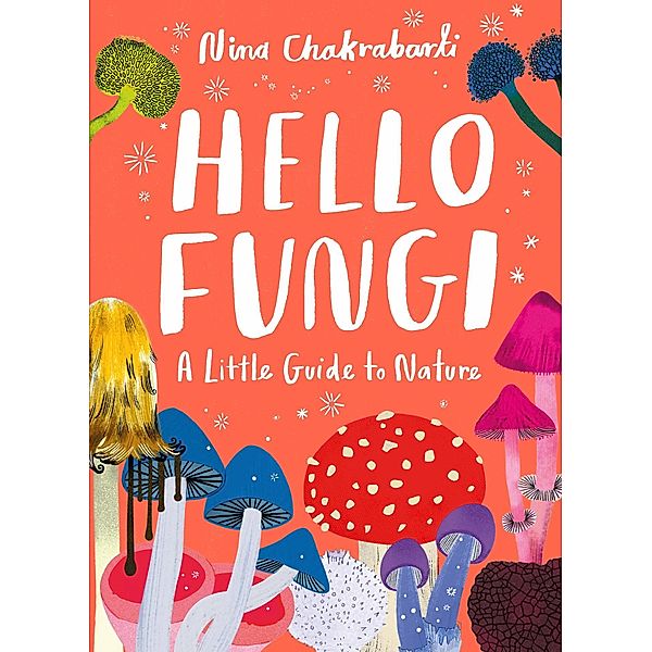 Hello Fungi / Little Guides to Nature Bd.2, Nina Chakrabarti