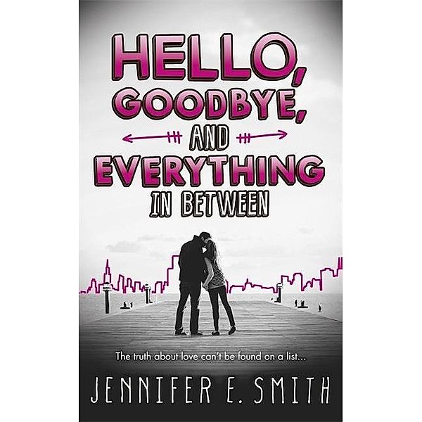 Hello, Goodbye, And Everything In Between, Jennifer E. Smith