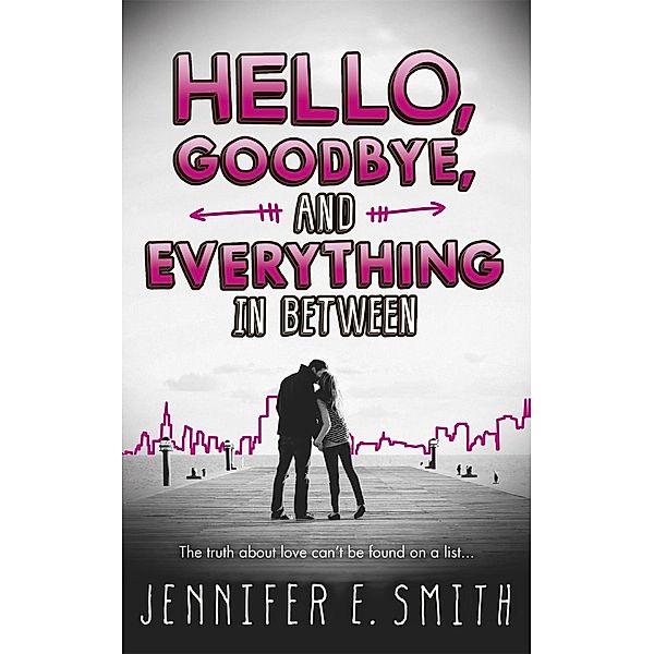 Hello, Goodbye, And Everything In Between, Jennifer E Smith