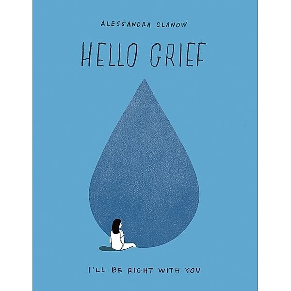 Hello Grief, Alessandra Olanow