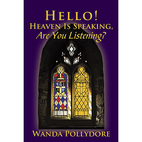 Hello! Heaven Is Speaking, Are You Listening?, Wanda Pollydore