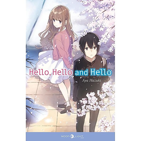 Hello, hello and hello - Roman / Moonlight novel, Aya Hazuki