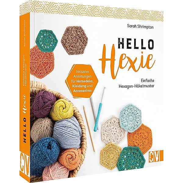 Hello Hexie - Einfache Hexagon-Häkelmuster, Sarah Shrimpton